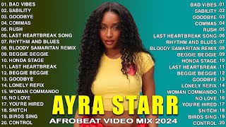 AYRA STARR Playlist 2024 - AFROBEAT MIX 2024 - The Best Songs Ayra Starr - Nigerian Music 2024 #1