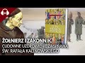 ŻoŁnierz i zakonnik. cudowne uzdrowienie za sprawą św. rafała kalinowskiego