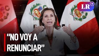 Dina Boluarte: "No voy a renunciar. Mi compromiso es con el Perú" | #LR