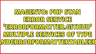 PHP Stan error Service 'errorFormatter.github' Multiple services of type...