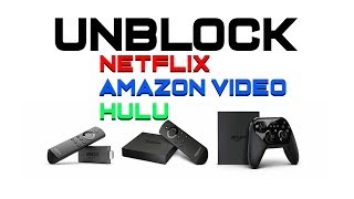 UNBLOCK US STREAMING NETFLIX, AMAZON VIDEO, HULU on Amazon Streaming Devices