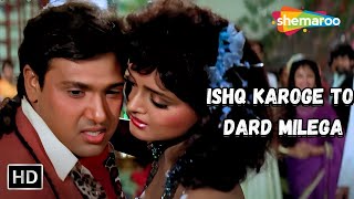 Ishq Karoge To Dard Milega | Ayesha Jhulka, Govinda Hit Sad Song | Kumar Sanu Songs | Ekka Raja Rani