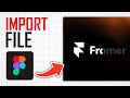 How To Import Figma File Into Framer (Full Guide)