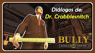 Dr. Crabblesnitch: ¿Está Tu Nariz Limpia? ‑ Diálogos De: Dr. Crabblesnitch (BULLY: SE)