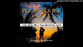 Wan Wara Love (2023)-Linkz Mahn PNG x Papu Meiz(Tasik Yard) (Prod by J Thorz)