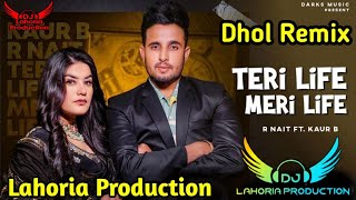 Teri Life Meri Life R nait Dhol Remix DJ King lahoria Production Remix letest Punjabi song 2022
