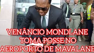 ÚLTIMA HORA: VENÂNCIO MONDLANE TOMA POSSE EM GRANDE ESTILO NO AEROPORTO DE MAVALANE