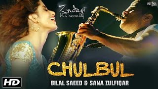 Chulbul (Full Video) : Bilal Saeed & Sana Zulfiqar || Zindagi Kitni Haseen Hay || New Songs 2016