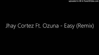Jhay Cortez Ft. Ozuna - Easy (Remix)