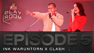 LEO Playroom | Episode 5 | Ink Waruntorn X CLASH