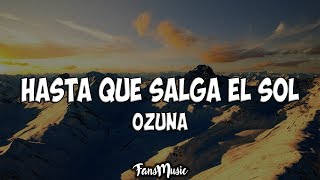 Ozuna - Hasta Que Salga El Sol (Letra/Lyrics)