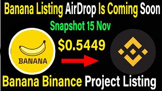 Banana Listing AirDrop is coming soon | Banana Listing Date \u0026 Withdraw |Banana Binance Project #dog