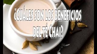 ¿Cuáles son los beneficios del té Chai?