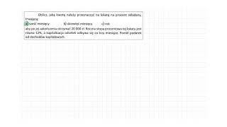 [2.169/s.62/ZR3OE] Oblicz, jaką kwotę należy przeznaczyć na lokatę na procent składany, trwającą: