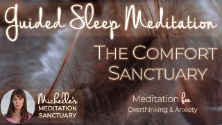Guided Sleep Meditation | THE COMFORT SANCTUARY | Stop Overthinking and Relieve Anxiety