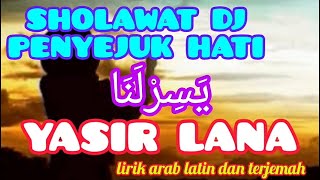 Dj Sholawat Terbaru Full Bass | YASIR LANA | Lirik Arab Latin dan Terjemah