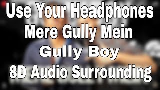 Mere Gully Mein (8D Audio) | Gully Boy | Ranveer Singh| DIVINE | Naezy