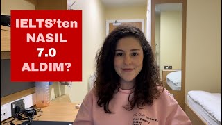 IELTS'TEN NASIL 7.0 ALDIM? | İNGİLİZCE NASIL GELİŞTİRİLİR? | IELTS TAKTİKLERİ