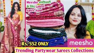 🥰Meesho Saree Haul Rs.552🥰Designer PureGeorgette\\DolaSilk\\Chiffon Saree Haul🥰Partywear Collection||