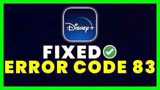 Disney Plus Error Code 83: How to Fix Disney Plus Error Code 83