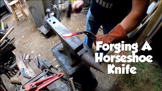 Blacksmithing Forging A Horseshoe Knife!!!!!!!!