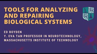 Tools for Analyzing and Repairing Biological Systems | Professor Ed Boyden | 04 August 2020