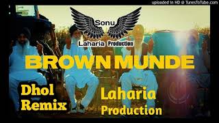 BROWN MUNDE | Dhol Remix AP Dhillon Gurinder Gill Shinda kahlon ft dj Sonu Laharia Production..
