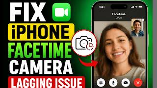 How to Fix FaceTime Camera Lagging on iPhone 17 Pro Max
