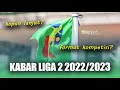 Kabar Terbaru Liga 2 2022/2023, Jadwal dan Format Kompetisi