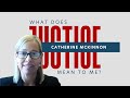 What Does Justice Mean? | #JusticeJourney Interview with Catherine McKinnon