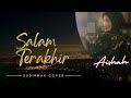 SANTAI BERSAMA AISHAH - SALAM TERAKHIR (Sudirman Cover)