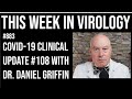 TWiV 883: COVID-19 clinical update #108 with Dr. Daniel Griffin