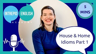 🏡 House & Home Idioms Part 1 | The Intrepid English Podcast 🎙 | Intrepid English