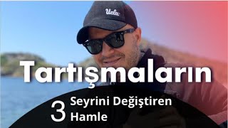 EVLİLİKTE VEYA İLİŞKİDE TARTIŞMA ESNASINDA YAPMANIZ GEREKEN 3 ETKİLİ HAMLE NELERDİR?