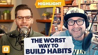 This Is the Worst Way to Build Habits