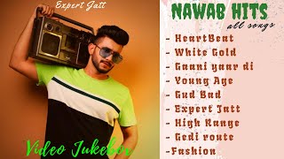 Nawab all Songs(Video JukeBox) | Expert Jatt | Nawab New Song 2021 | Kalli Kalli Gal