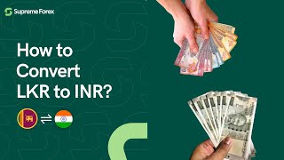 How to convert Sri Lankan Rupee (LKR) to INR ? | Supreme Forex | Currency Exchange in India