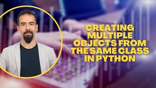 #102 Creating Multiple Objects from the Same Class in Python | OOP Tutorial