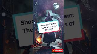 Shadows of Salem: The Witch Trials of 1692-1693 #history #horrorstories #horror #shorts #salem