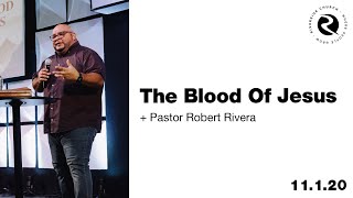 The Blood Of Jesus | Pastor Robert Rivera