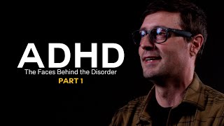 ADHD: The Faces Behind the Disorder | Part One - Grown Adult