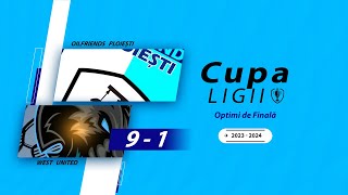 🎥 Meci integral: OILFRIENDS - WEST UNITED 9 - 1 (2-1) I Cupa Ligii, Optimi de Finală