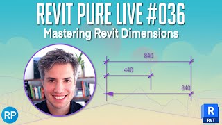 Revit Pure Live #036 - Mastering Revit Dimensions