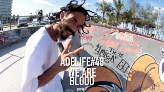 ADELIFE#48 - WE ARE BLOOD (parte 2)