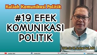 PENGERTIAN & JENIS EFEK KOMUNIKASI POLITIK | ANSHAR AKIL