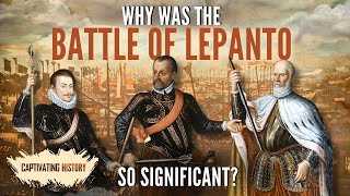 Why Was the Battle of Lepanto So Significant