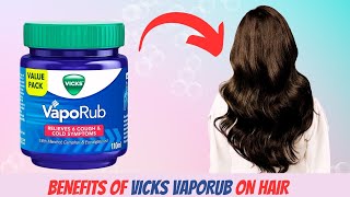 Benefits of Vicks VapoRub on Hair