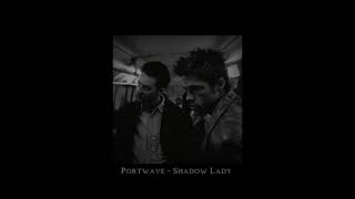 Portwave - Shadow Lady [slowed & reverb]