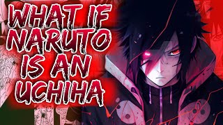 What If Naruto Is An Uchiha || Part-1 ||