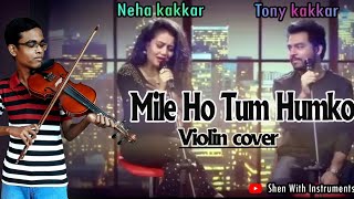 |Mile Ho Tum Humko| Violin Cover by| Hashen Himantha |@nehakakkar